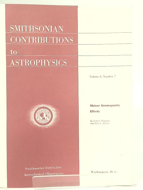 Smithsonian Contributions to Astrophysics Vol 8 No 7 meteor geomagnetic effects von Sydney Chapman and Attia A Ashour