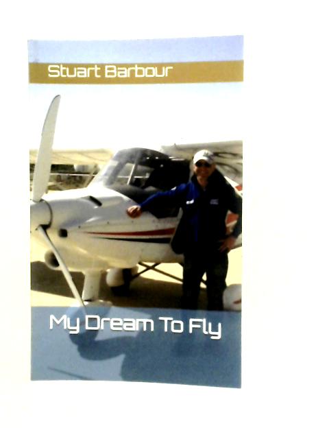 My Dream To Fly By Stuart Barbour