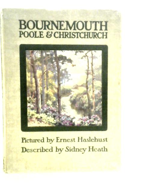 Beautiful England: Bournemouth, Poole & Christchurch By S.Heath