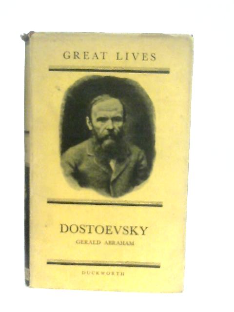 Dostoevsky: Great Lives By Gerald Abraham