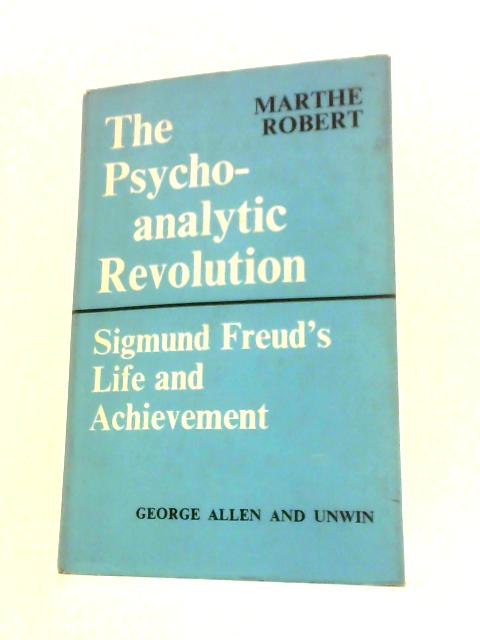 Psychoanalytic Revolution By Marthe Robert