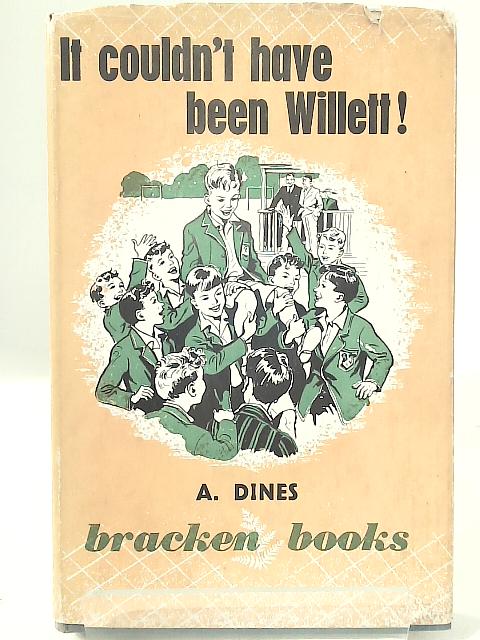 It Couldn't Have Been Willett By A. Dines