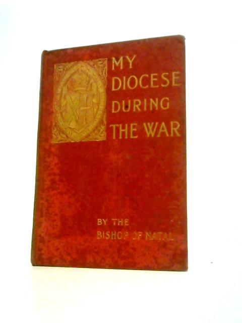 My Diocese During The War By Arthur Hamilton Baynes