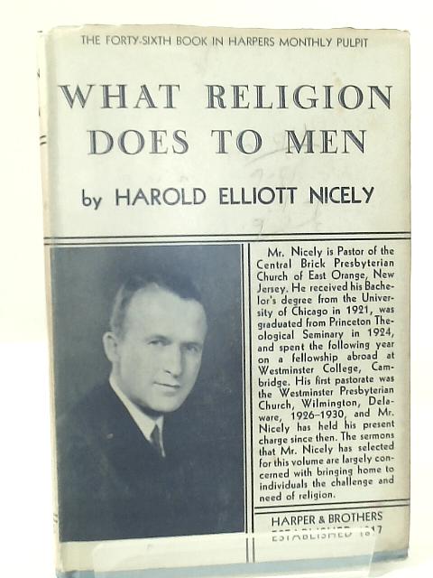 What Religion Does to Men von Harold Elliott Nicely