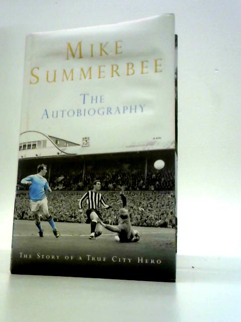 Mike Summerbee: The Autobiography By Mike Summerbee