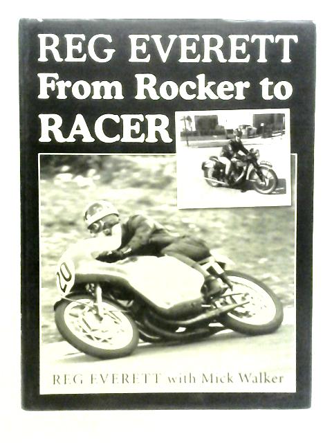 Reg Everett - From Rocker to Racer By Reg Everett