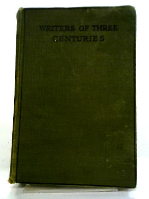 Writers Of Three Centuries 1789-1914 By C.C.H Williamson