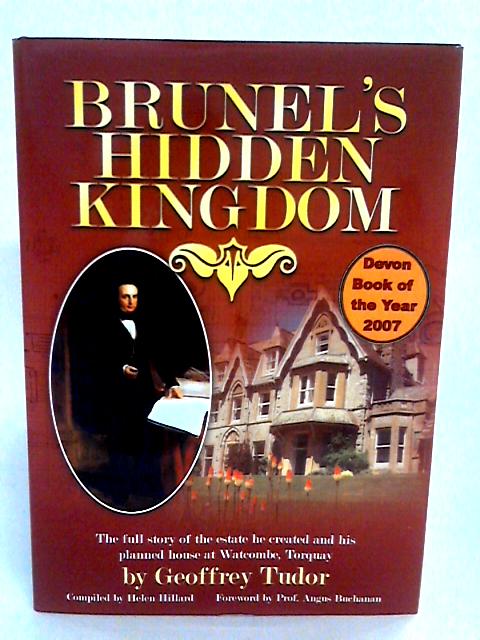 Brunel's Hidden Kingdom: By Geoffrey Tudor