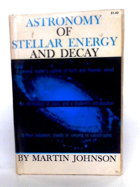 Astronomy Of Stellar Energy And Decay By Martin Johnson