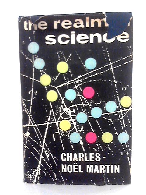The Realm Of Science By Charles-Nol Martin