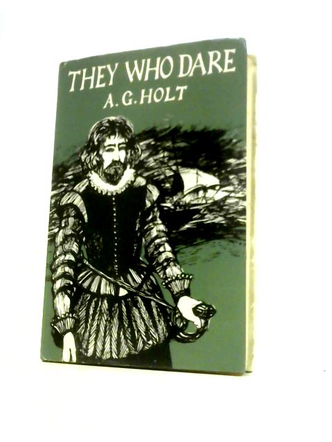 They Who Dare By A. G. Holt
