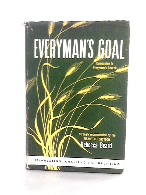 Everyman's Goal: The Expanded Consciousness By Rebecca Beard