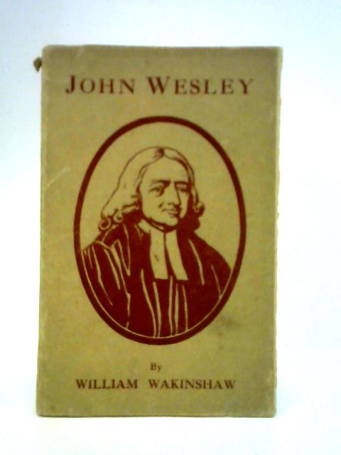 John Wesley By William Wakinshaw