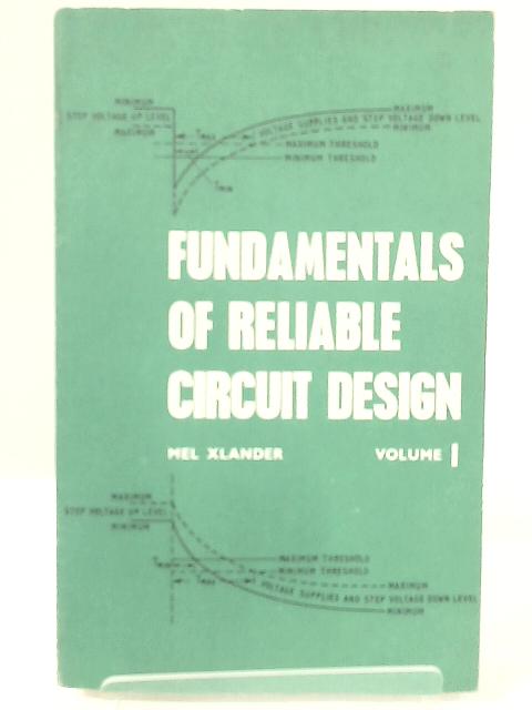 Fundamentals of Reliable Circuit Design - Volume 1 By Mel Xlander