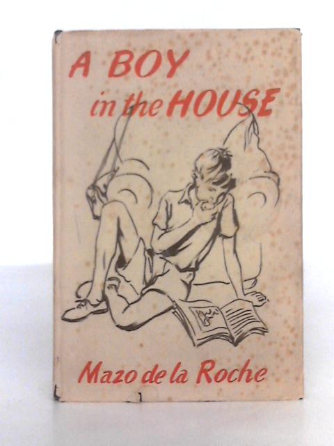 A Boy in the House By Mazo de la Roche