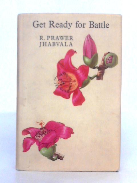 Get Ready for Battle By R. Prawer Jhabvala