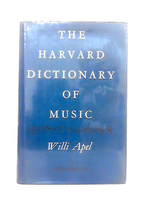 The Harvard Dictionary of Music By Willi Apel