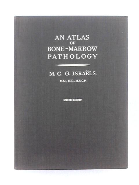 An Atlas of Bone-Marrow Pathology By M.C.G. Israls