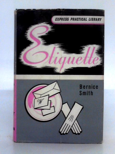 Etiquette (Express Practical Library) By Bernice Smith