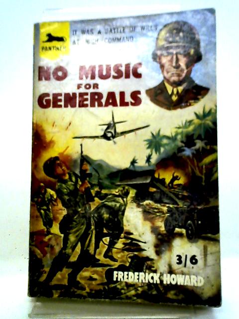 No Music For Generals By Frederick Howard