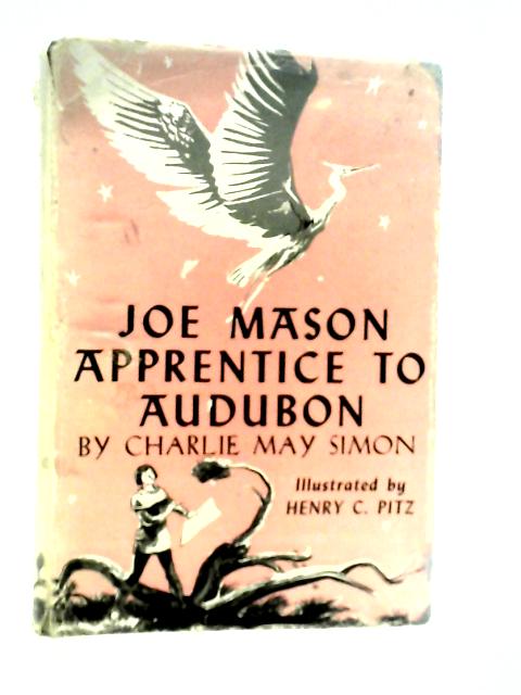 Joe Mason, Apprentice to Audubon By Charle May Simon