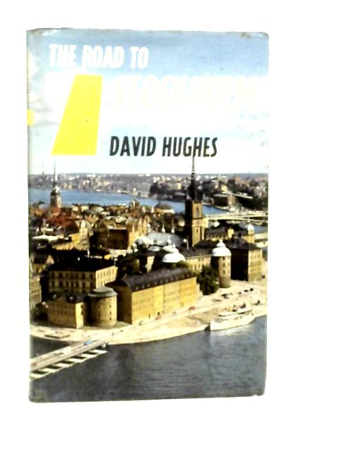 The Road to Stockholm and Lapland By David Hughes