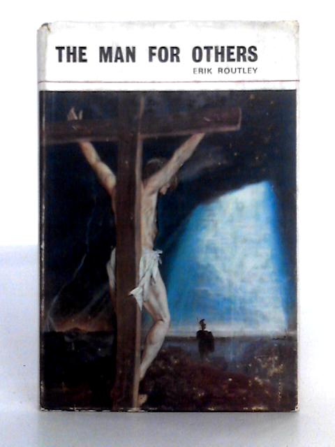 The Man for Others By Erik Routley