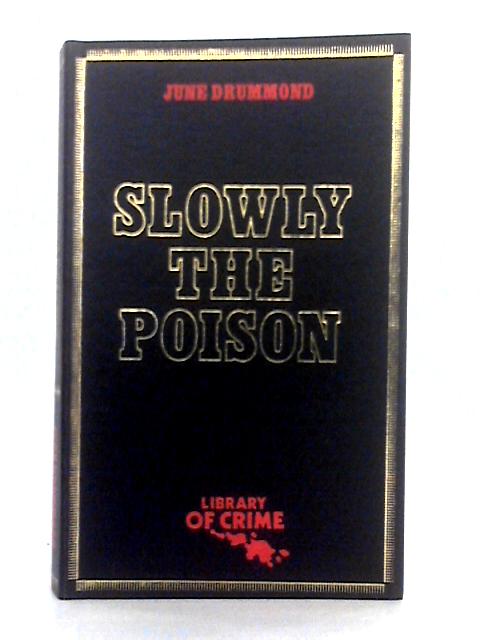 Slowly the Poison par June Drummond