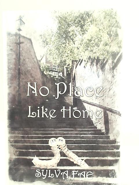 No Place Like Home: The Adventures of Silky and Mac von Sylva Fae