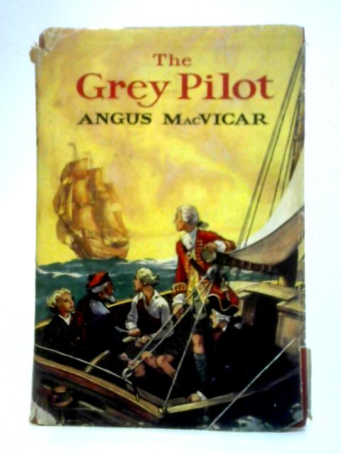 The Grey Pilot: A Jacobite Adventure von Angus MacVicar