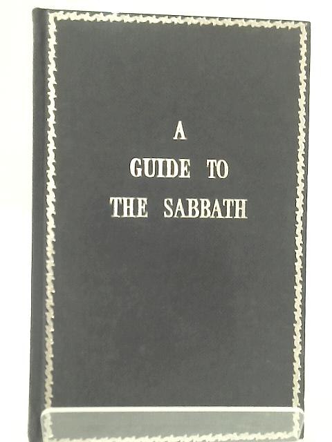 A Guide to the Sabbath. By Rabbi Solomon Goldman