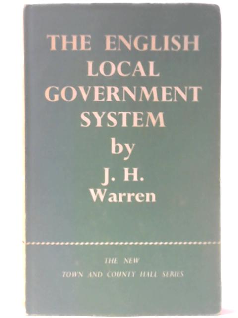 The English Local Government System von J H Warren