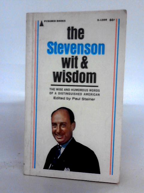 The Stevenson Wit And Wisdom By Paul Steiner