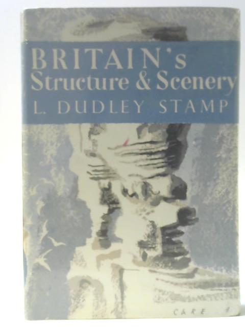 Britain's Structure & Scenery By L Dudley Stamp