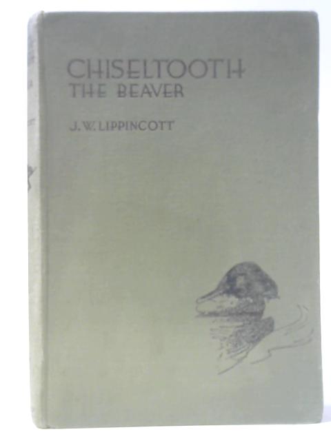 Chiseltooth the Beaver By Joseph Wharton Lippincott