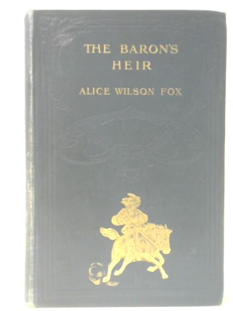 The Baron's Heir By Alice Wilson Fox