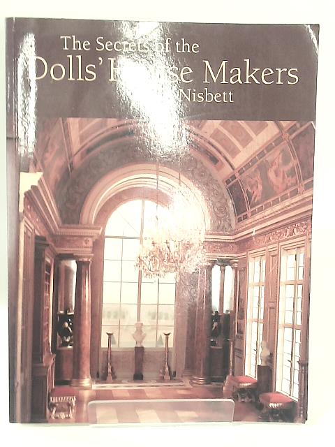 The Secrets of the Dolls' House Makers von Jean Nisbett