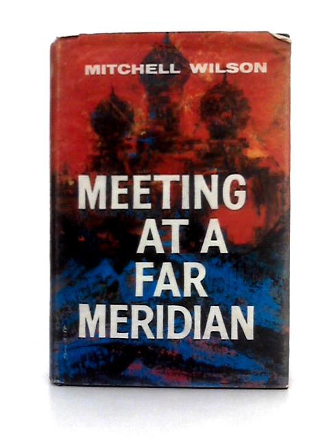 Meeting at a Far Meridian von Mitchell Wilson