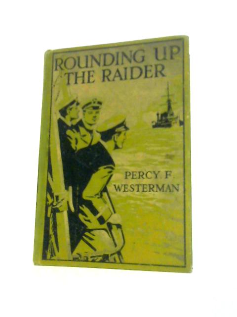 Rounding Up the Raider By Percy F Westerman