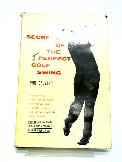 Secrets of the Perfect Golf Swing von Phil Galvano