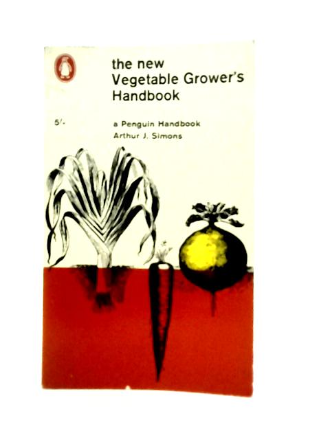 The New Vegetable Grower's Handbook By A. Simons