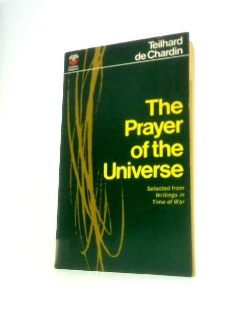 Prayer of the Universe By T. De Chardin