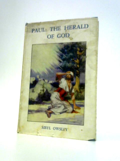 Paul: The Herald of God By Sibyl Owsley