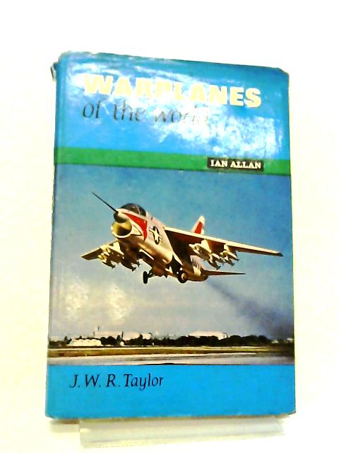 Warplanes of the World von J.W.R. Taylor