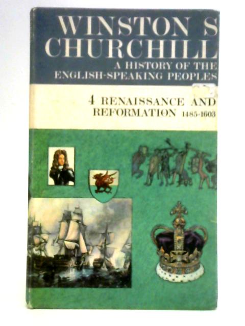 The Blenheim Edition of a History of the English-speaking Peoples, Vol. 4: Renaissance and Reformation, 1485-1603 par Winston S. Churchill