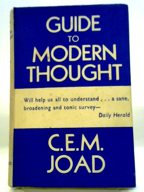 Guide To Modern Thought By C. E. M. Joad