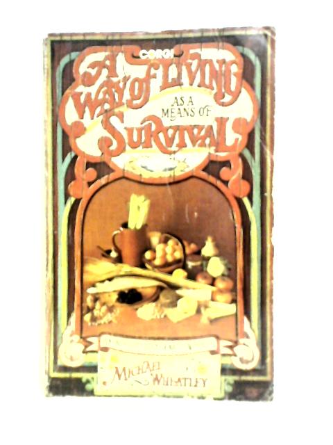 A Way of Living as a Means of Survival: An Encyclopaedia of Natural Health By Michael Wheatley