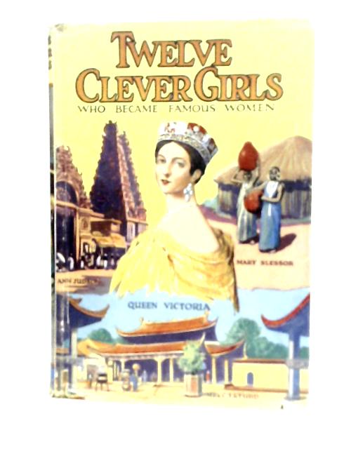 Twelve Clever Girls By J. A. W. Hamilton