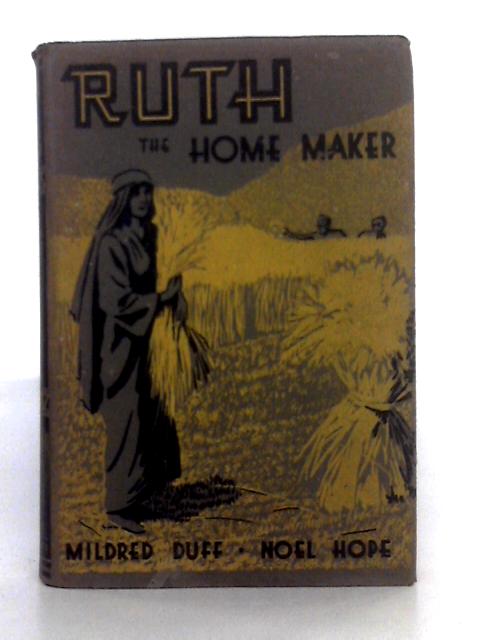 Ruth; the Home Maker By Mildred Duff, Noel Hope