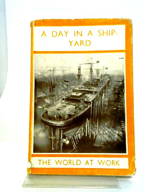 A Day In A Shipyard By Arthur O. Cooke